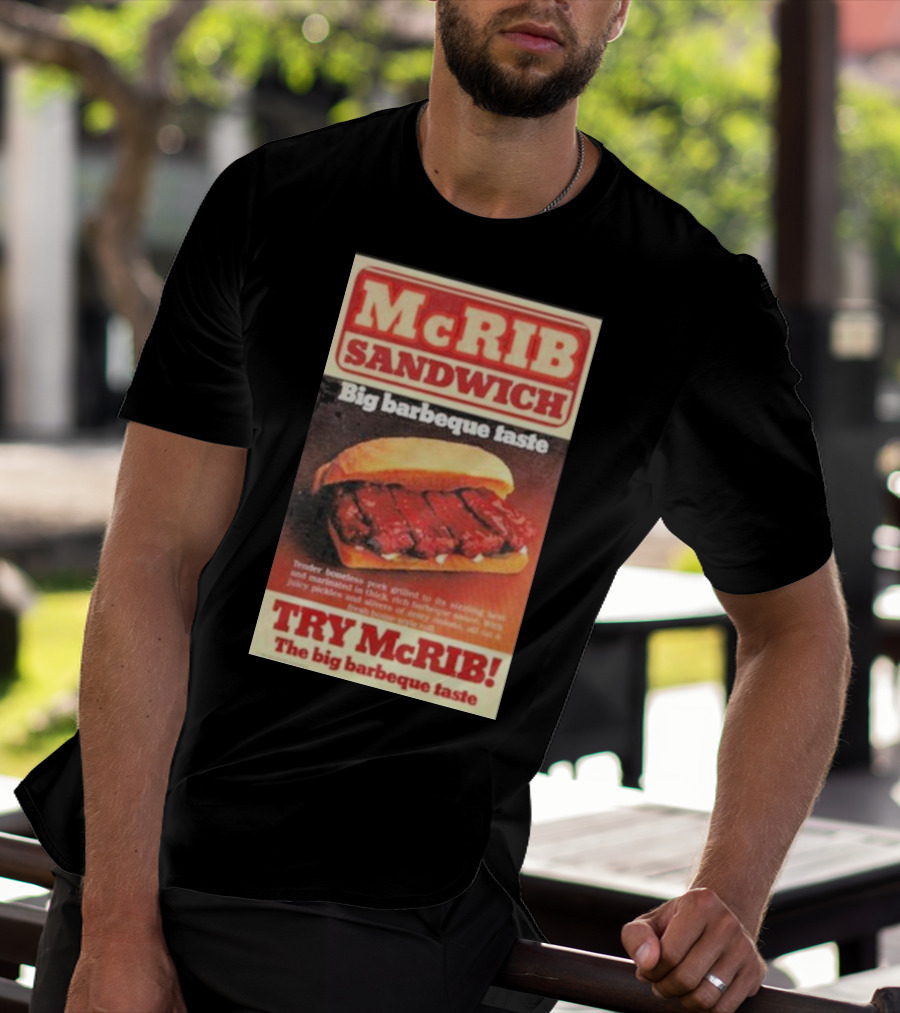 McRIB Sandwich Big Barbeque Taste Try The Big Barbeque Taste T-Shirt