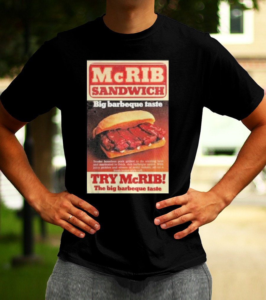 McRIB Sandwich Big Barbeque Taste Try The Big Barbeque Taste T-Shirt