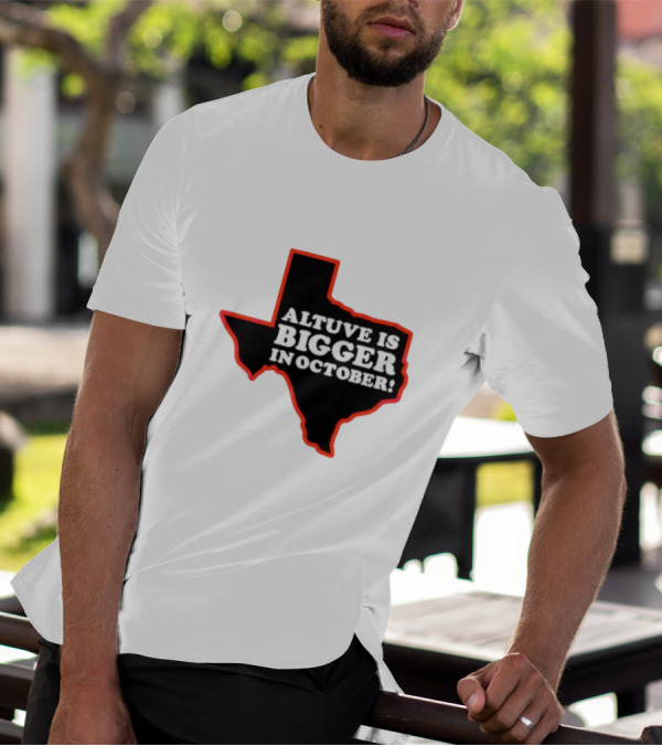 Altuve Is Bigger In October Texas MLB Playoffs T-Shirt