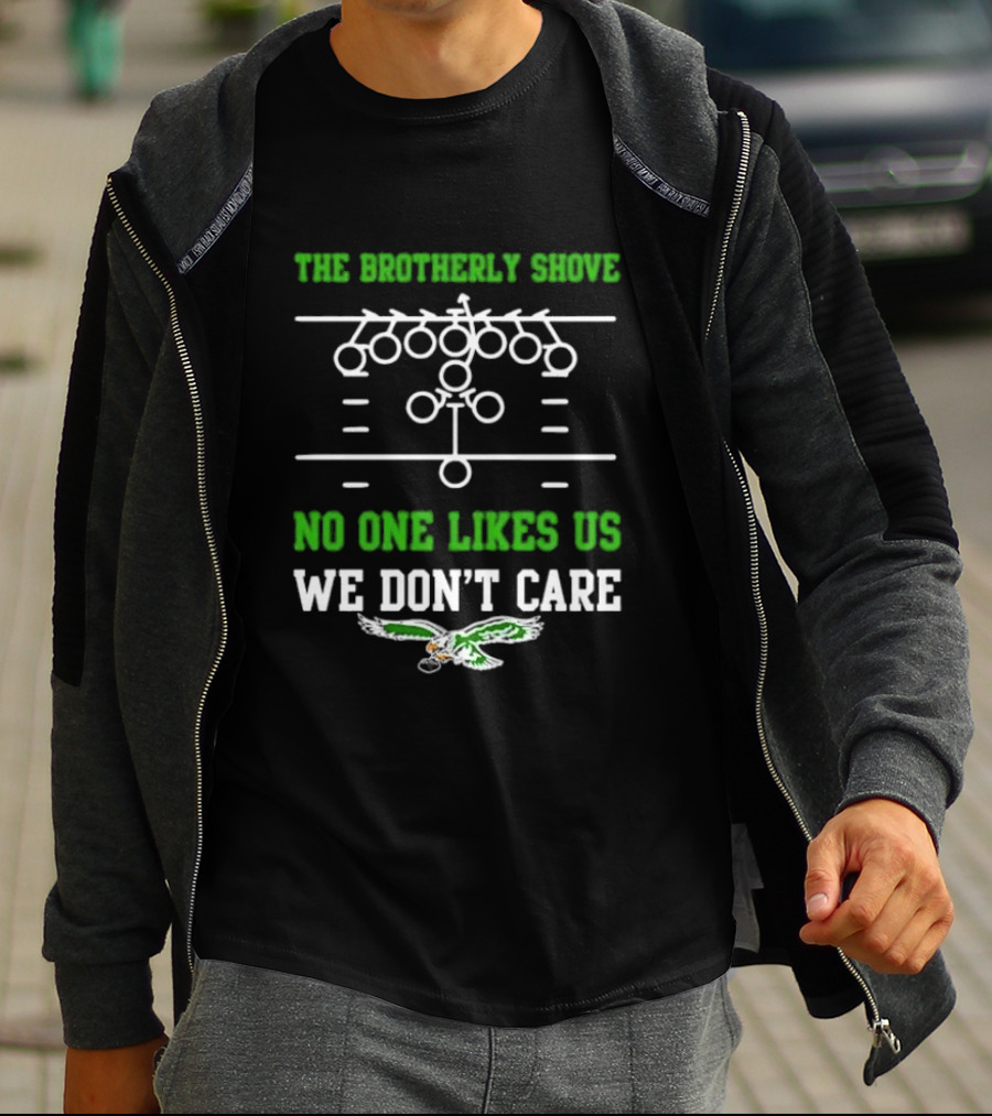 The Brotherly Shove No One Likes Us We Don’t Care Eagles Fan T-Shirt