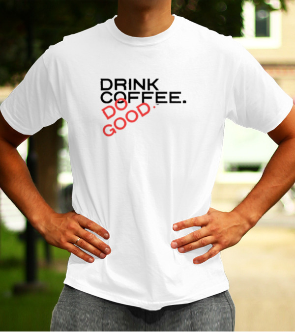 Drink Coffee Do Good Black T-Shirt