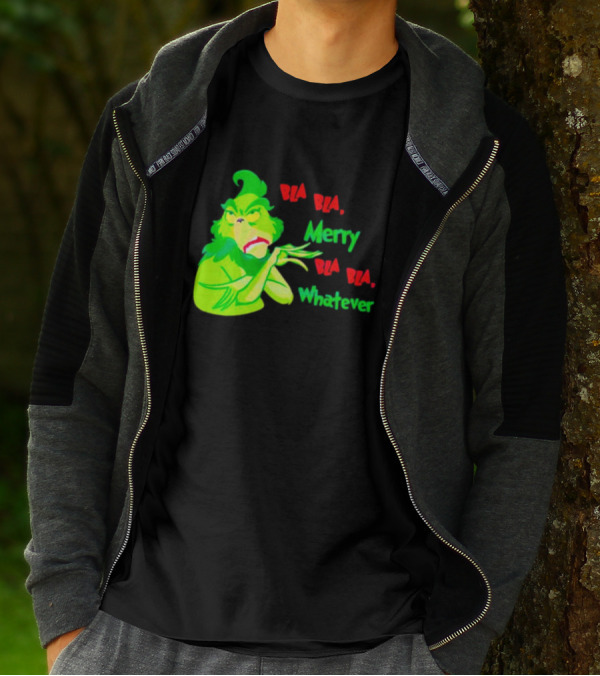 Grinchmas Bla Bla Merry Bla Bla Whatever T-Shirt