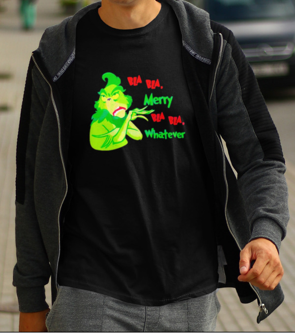 Grinchmas Bla Bla Merry Bla Bla Whatever T-Shirt