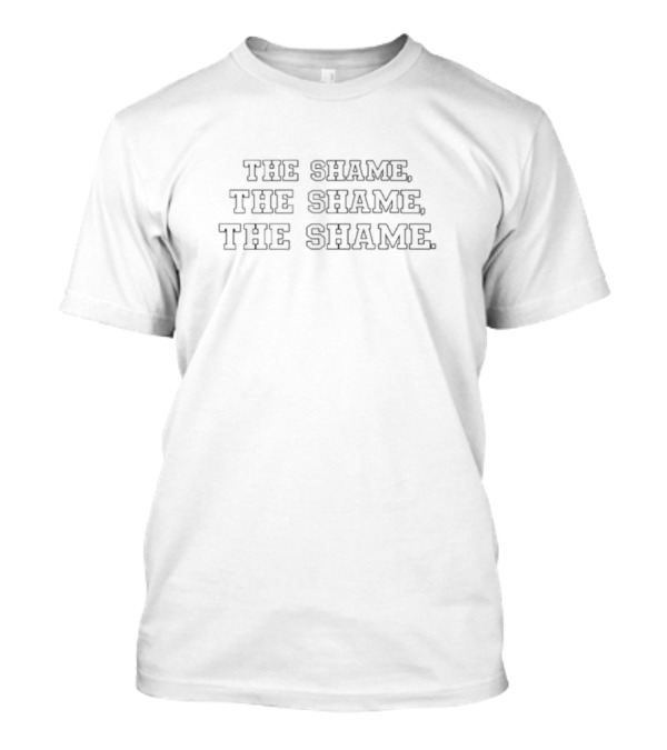 The Shame The Shame The Shame Text Repeated T-Shirt