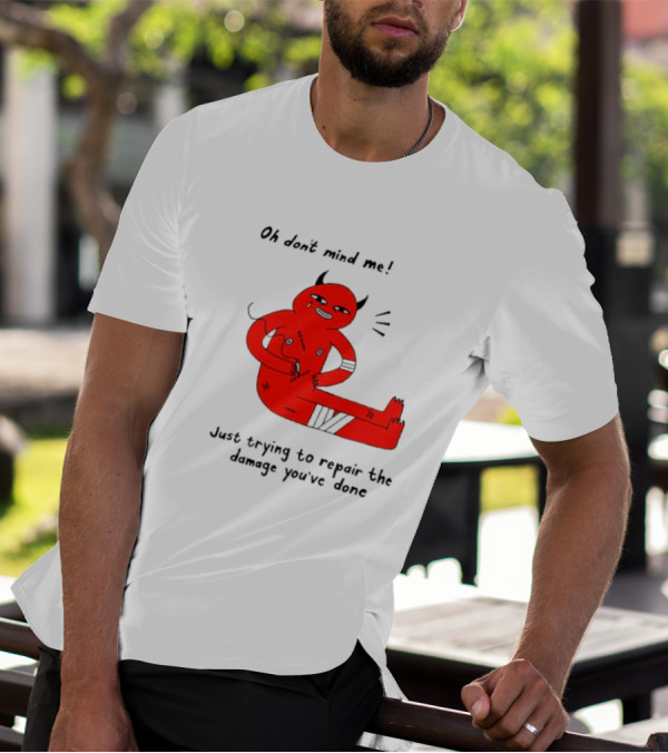 Oh Don’t Mind Me Just Trying To Repair The Damage You’ve Done Red Cartoon Devil Patching Up T-Shirt
