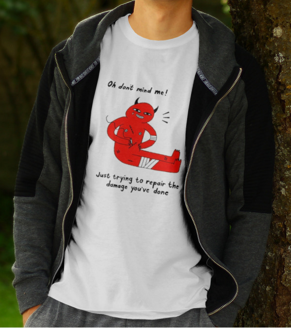 Oh Don’t Mind Me Just Trying To Repair The Damage You’ve Done Red Cartoon Devil Patching Up T-Shirt