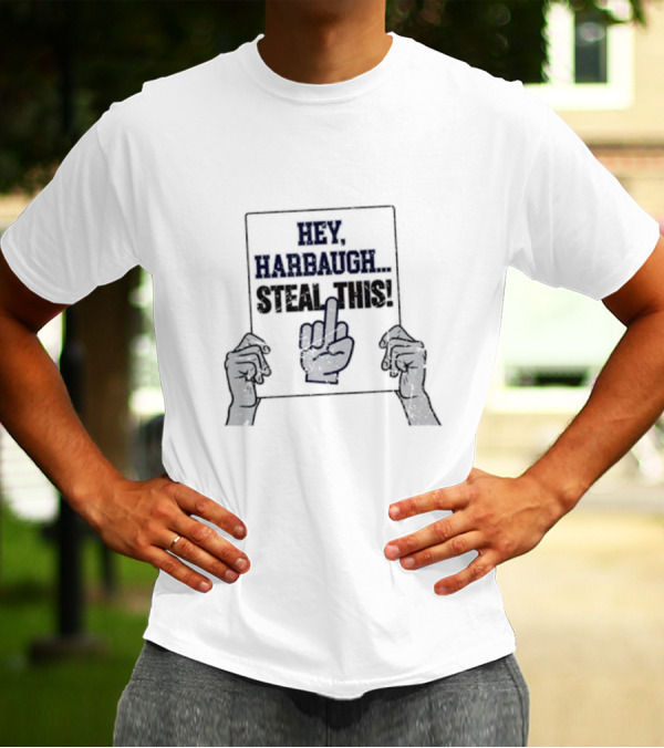 Penn State Nittany Lions Hey Harbaugh Steal This Middle Finger Sign T-Shirt