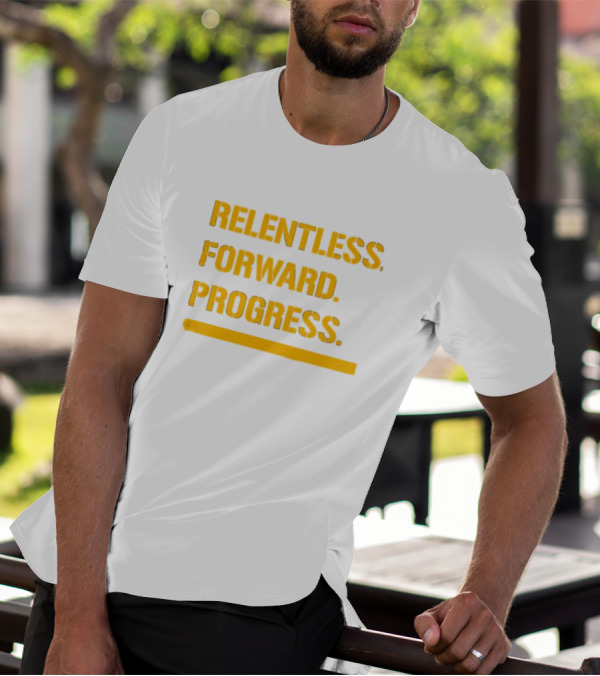 Relentless Forward Progress T-Shirt