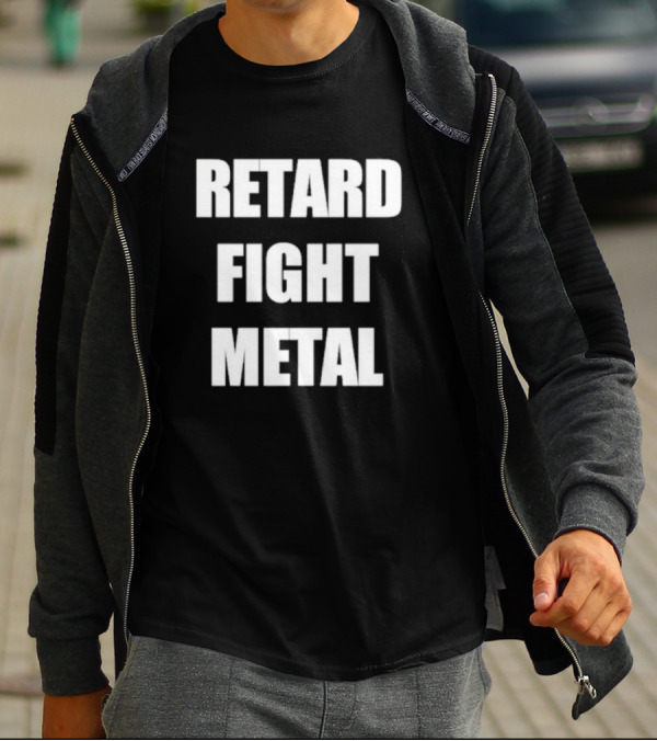 Retard Fight Metal T-Shirt