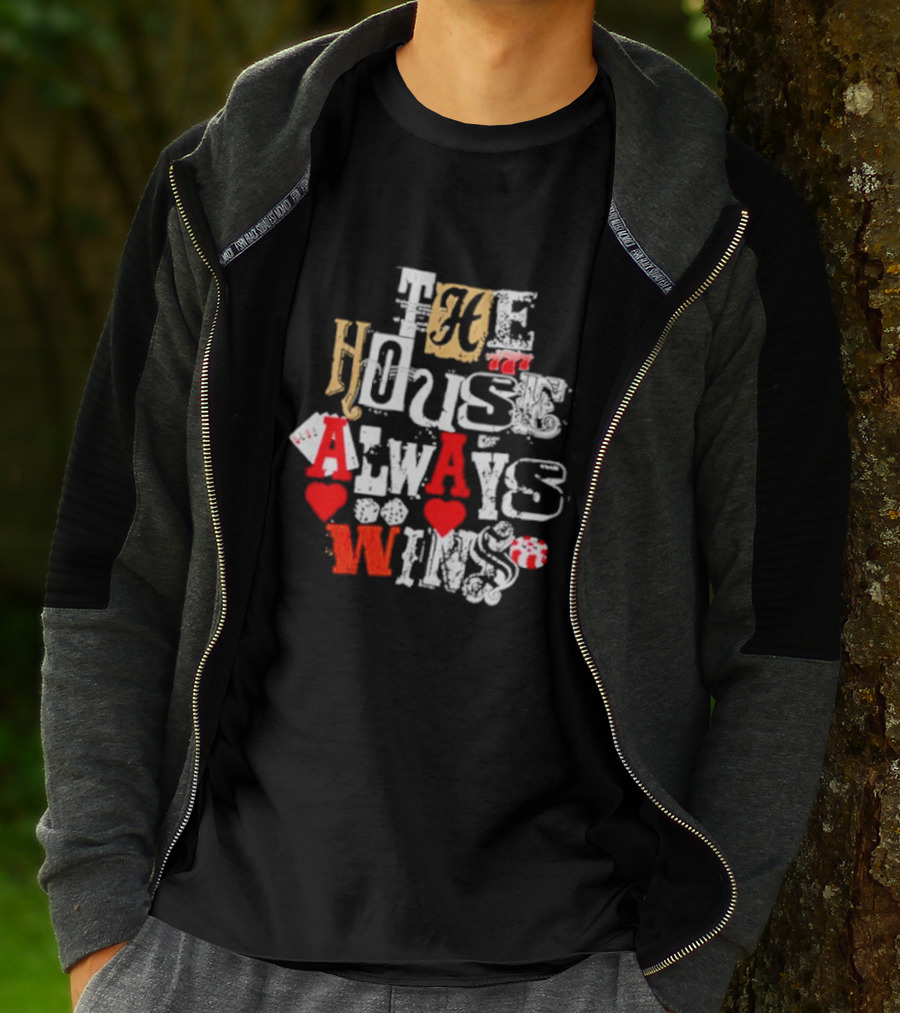 The House Always Wins Hearts Typography Fashion T-Shirt