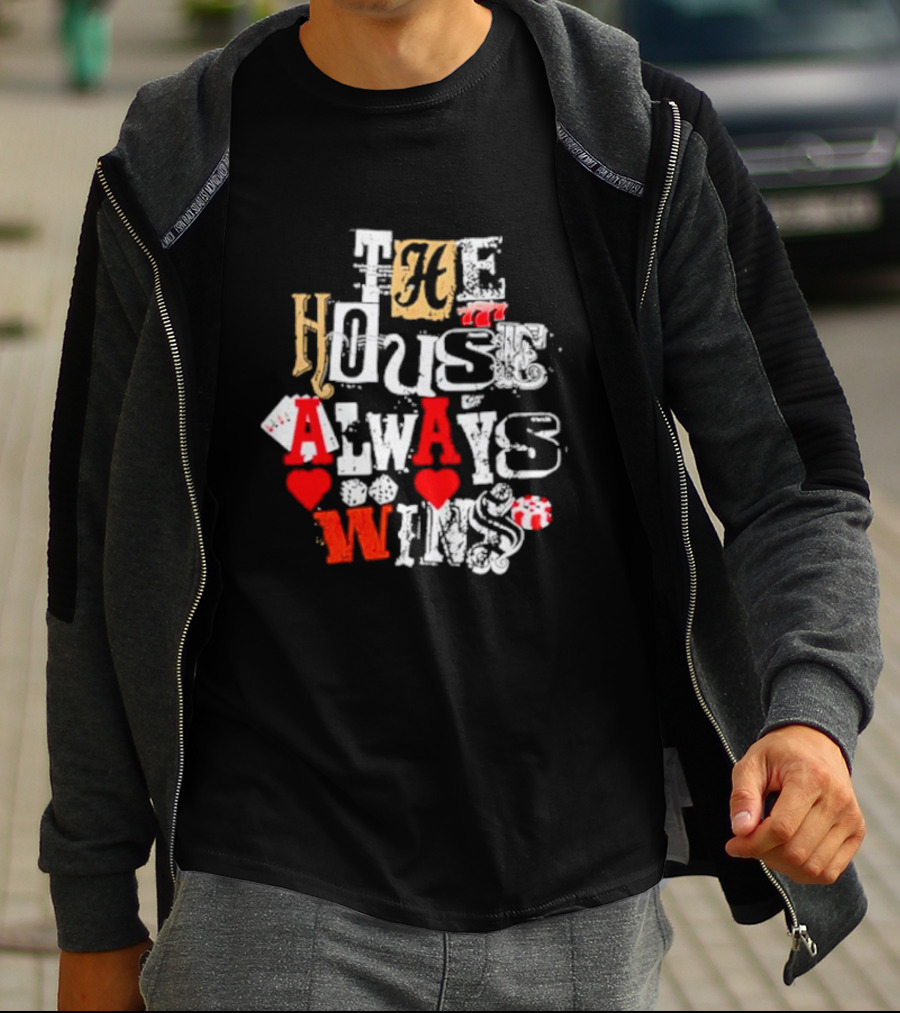 The House Always Wins Hearts Typography Fashion T-Shirt