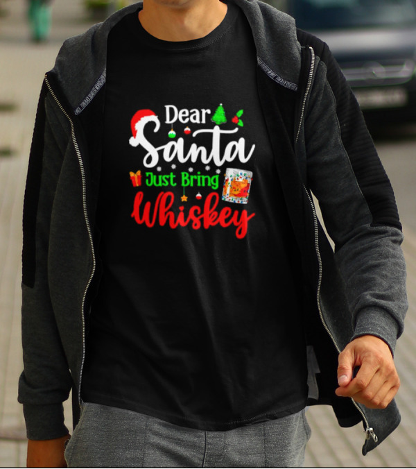 Dear Santa Just Bring Whiskey Christmas Santa Hat Tree Ornaments Gift Glass T-Shirt
