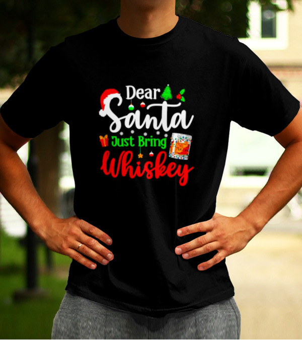 Dear Santa Just Bring Whiskey Christmas Santa Hat Tree Ornaments Gift Glass T-Shirt