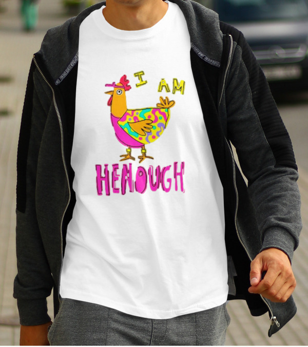 Chicken I Am Henough Colorful T-Shirt