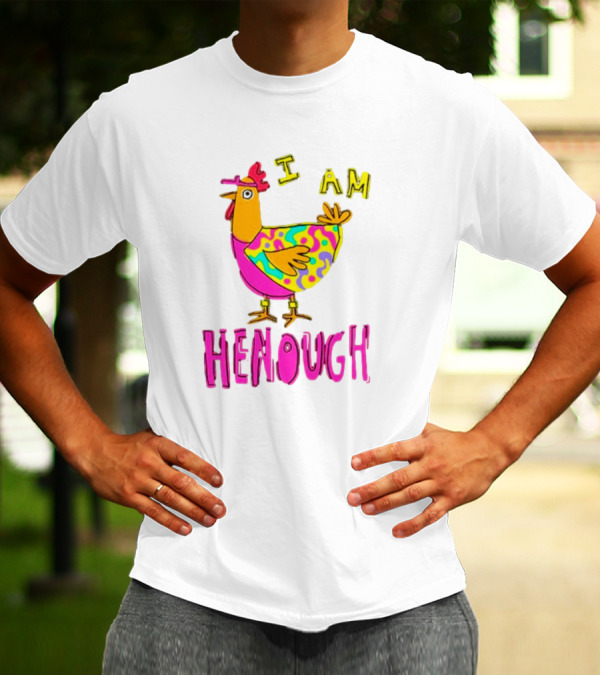 Chicken I Am Henough Colorful T-Shirt