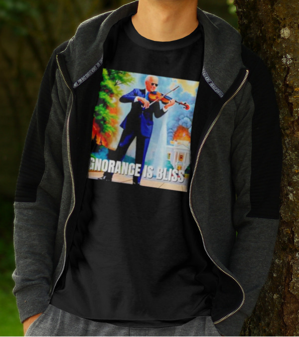 Joe Biden Ignorance Is Bliss Violin Playing In Front Of White House Fire And Explosion T-Shirt