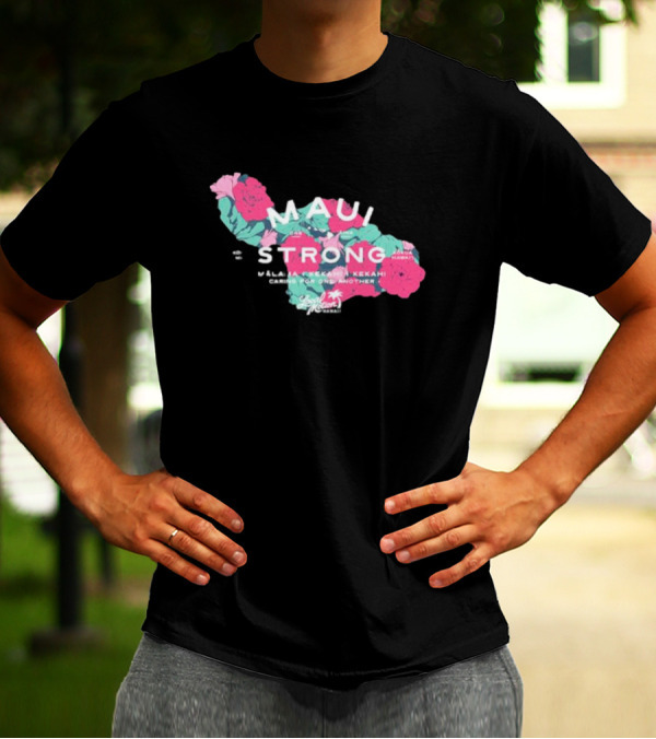 Maui Strong Fundraiser Mālama Kekahi Kekahi Caring For One Another Local Motion Hawai'i T-Shirt