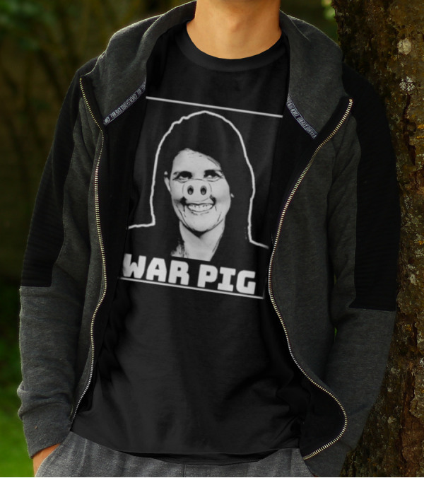 Nikki Haley War Pig T-Shirt