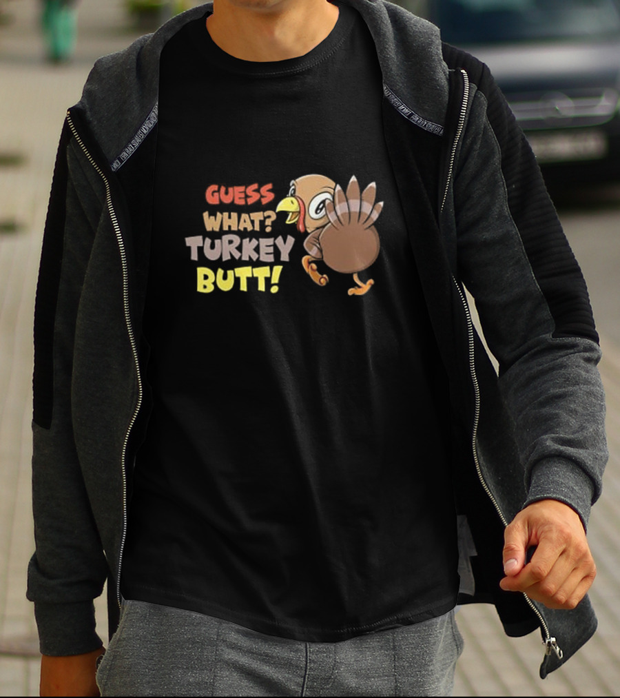 Guess What Turkey Butt Funny Thanksgiving Turkey Cartoon T-Shirt