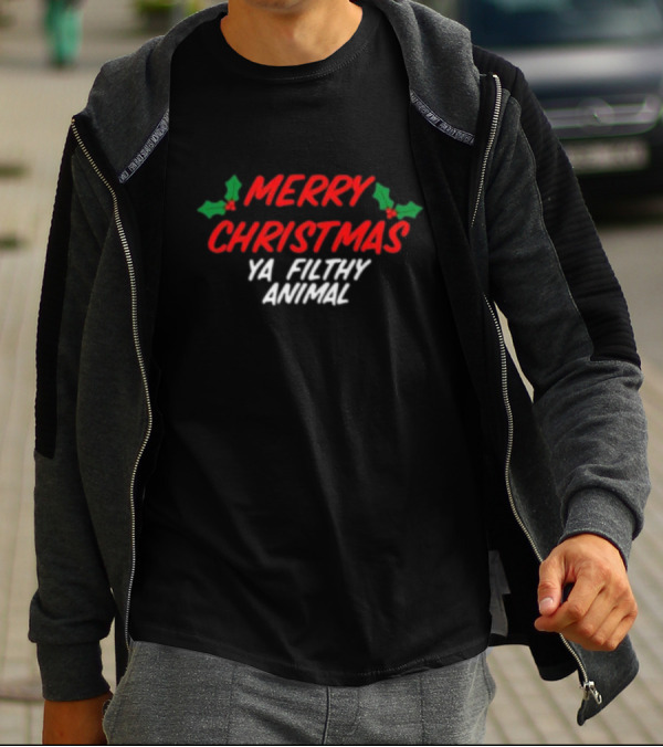 Merry Christmas Ya Filthy Animal Holiday Greeting Hollys T-Shirt