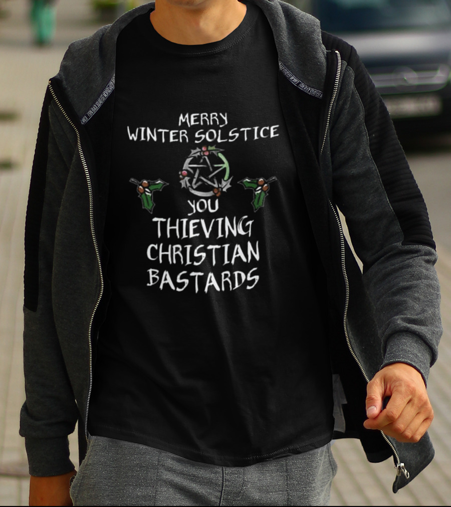 Merry Winter Solstice You Thieving Christian Bastards T-Shirt