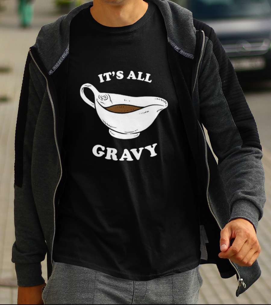 Thanksgiving It’s All Gravy T-Shirt