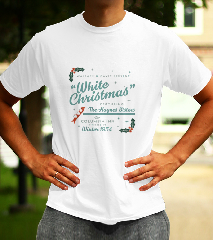 Wallace And Davis Present White Christmas Featuring The Haynes Sisters At The Columbia Inn Winter 1954 T-Shirt