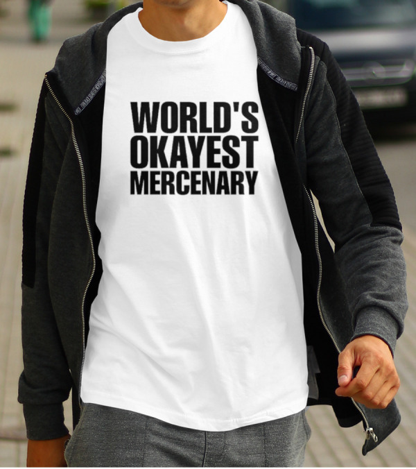 WORLD'S OKAYEST MERCENARY TEXT T-Shirt