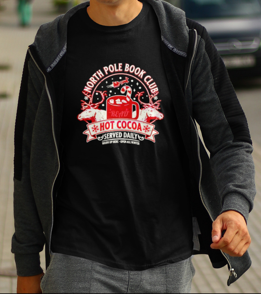 North Pole Book Club Hot Cocoa Served Daily Warm Up Here Open All Winter T-Shirt