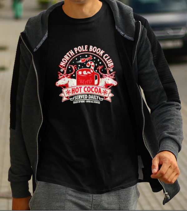 North Pole Book Club Hot Cocoa Served Daily Warm Up Here Open All Winter T-Shirt