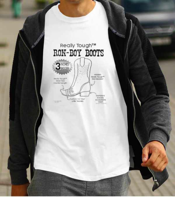 Really Tough Ron-Boy Boots 3 Inches Bigger Ron Desantis Hidden Man Booster Cushion For Your Little Tootsies T-Shirt