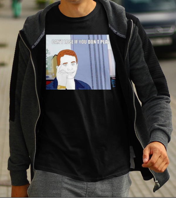Can't Lose If You Don't Play Smart Thinking Meme T-Shirt