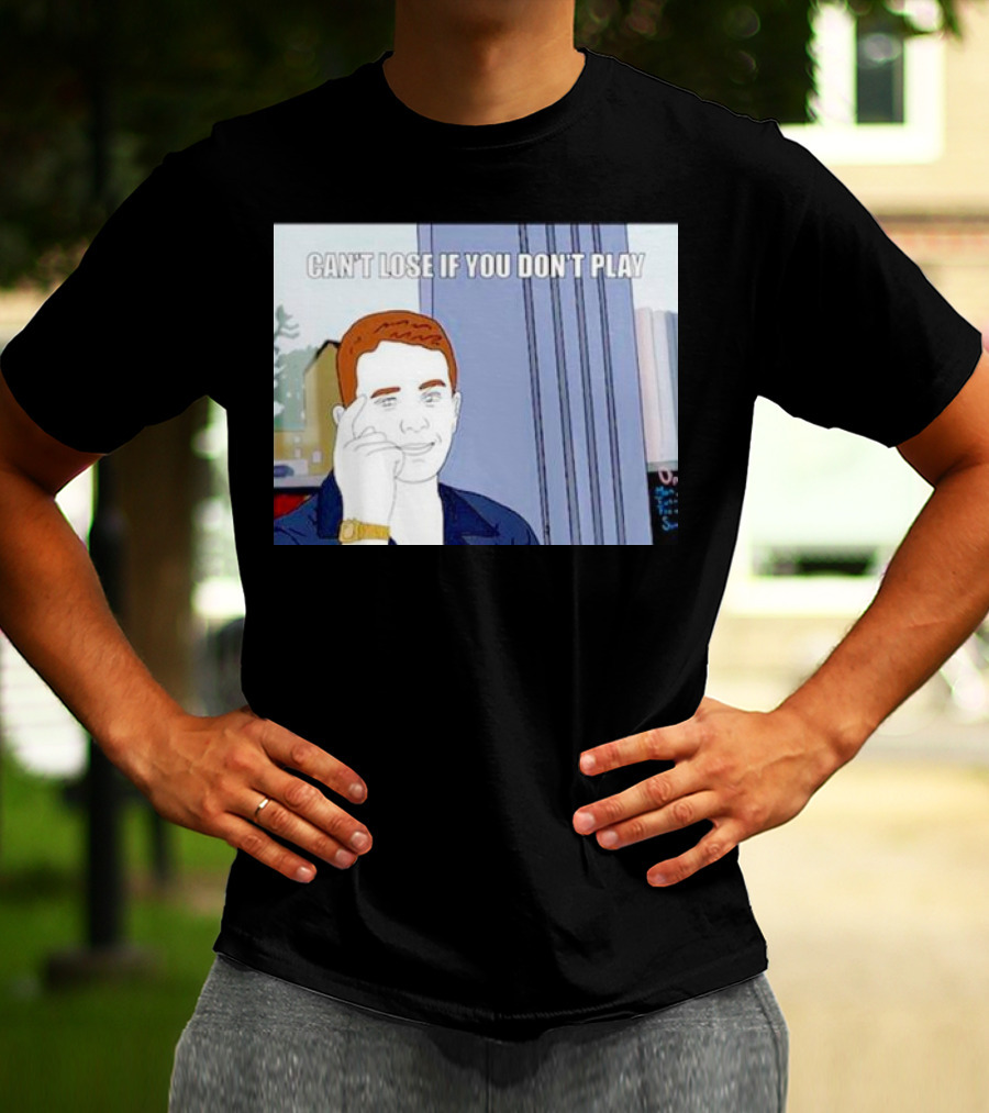 Can't Lose If You Don't Play Smart Thinking Meme T-Shirt