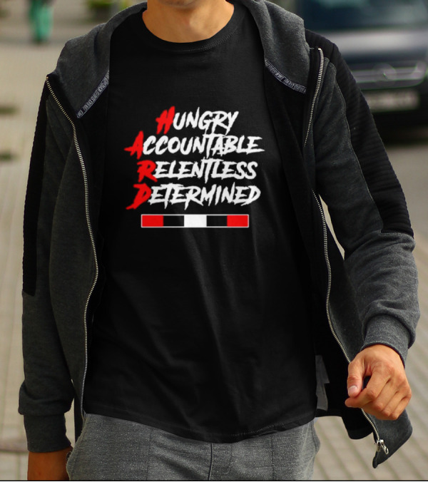 Hungry Accountable Relentless Determined Red White Black Bold Letters T-Shirt