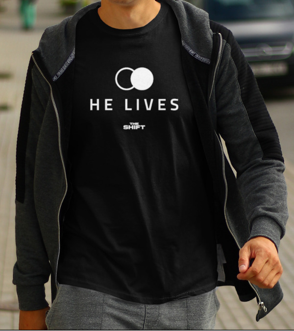 HE LIVES THE SHIFT T-Shirt