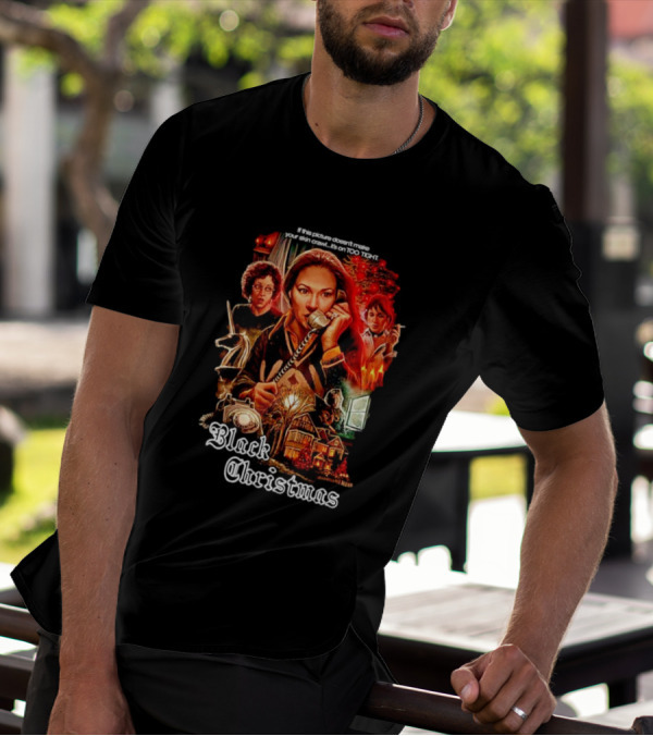 Black Christmas If This Picture Doesn't Make Your Skin Crawl It's On Too Tight T-Shirt