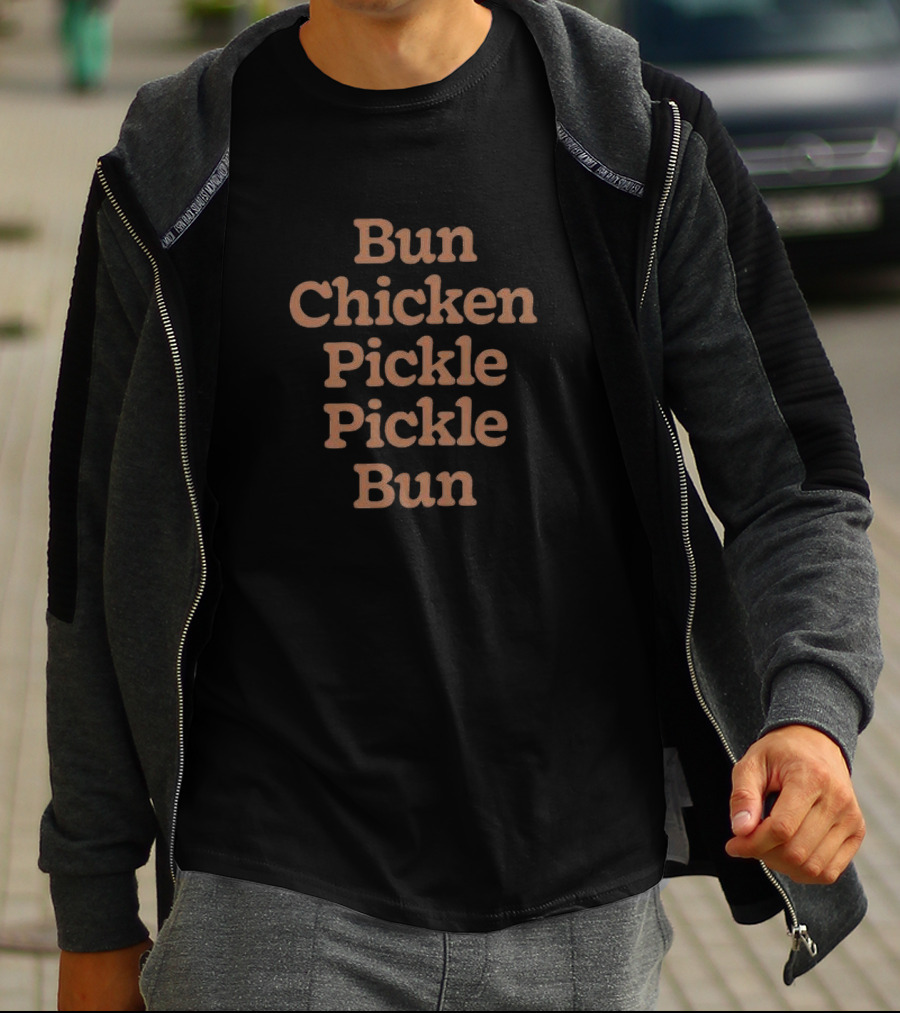 Bun Chicken Pickle Pickle Bun Stacked Text T-Shirt