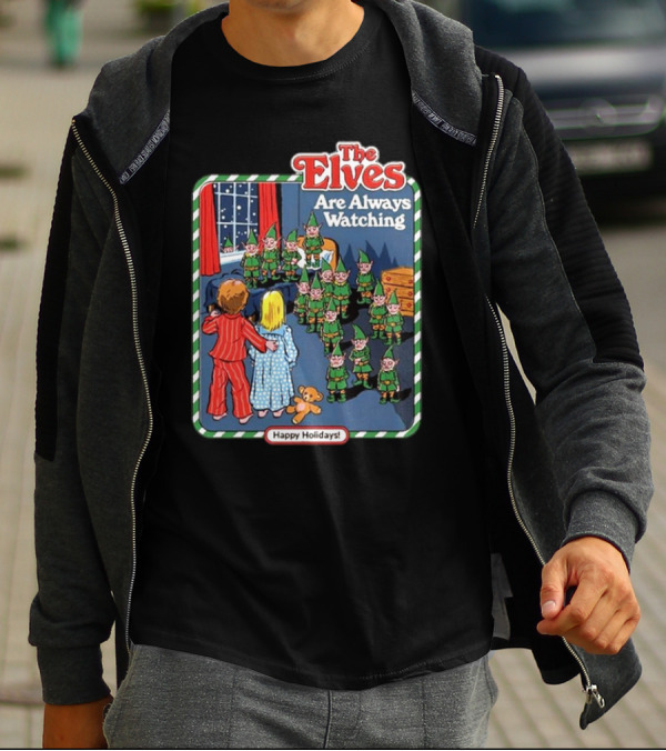 The Elves Are Always Watching Happy Holidays T-Shirt