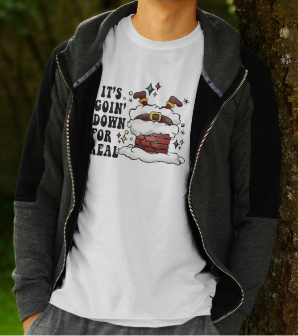It's Goin' Down For Real Funny Santa Christmas In Chimney T-Shirt