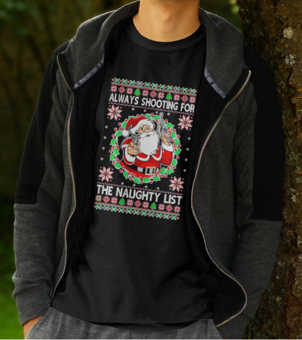 Santa Always Shooting For The Naughty List With Guns In Christmas T-Shirt