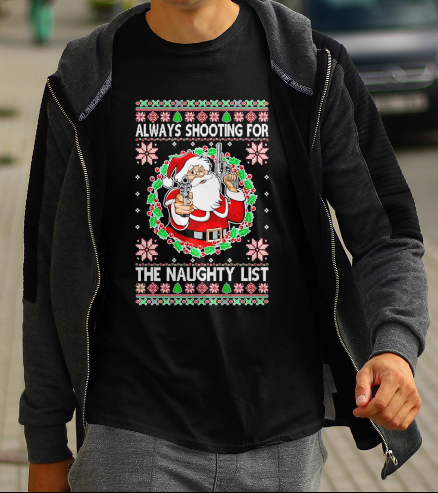 Santa Always Shooting For The Naughty List With Guns In Christmas T-Shirt