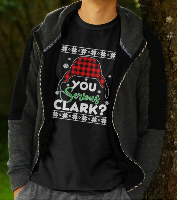 You Serious Clark Ugly Christmas Sweater Hat Snowflakes T-Shirt