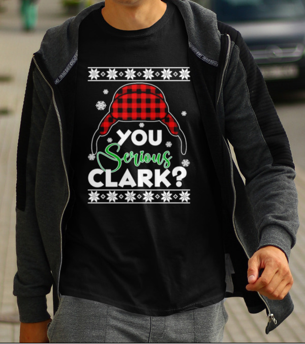 You Serious Clark Ugly Christmas Sweater Hat Snowflakes T-Shirt