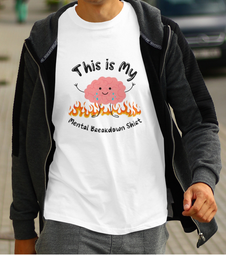 This Is My Mental Breakdown Brain In Flames T-Shirt