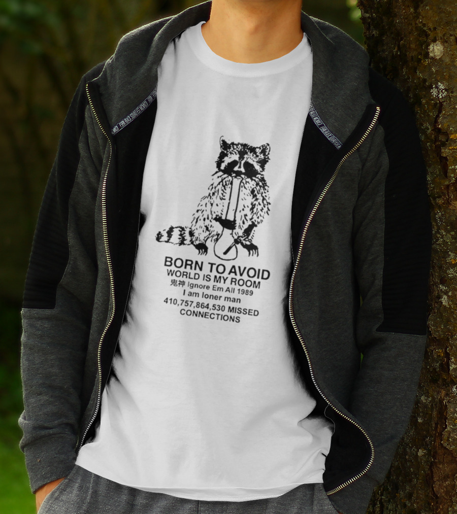 Born To Avoid World Is My Room Raccoon 1989 Ignore Em All Loner Man Connections T-Shirt