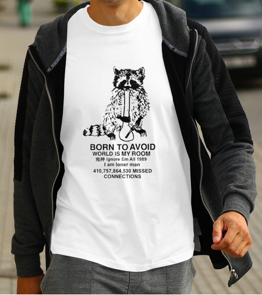 Born To Avoid World Is My Room Raccoon 1989 Ignore Em All Loner Man Connections T-Shirt