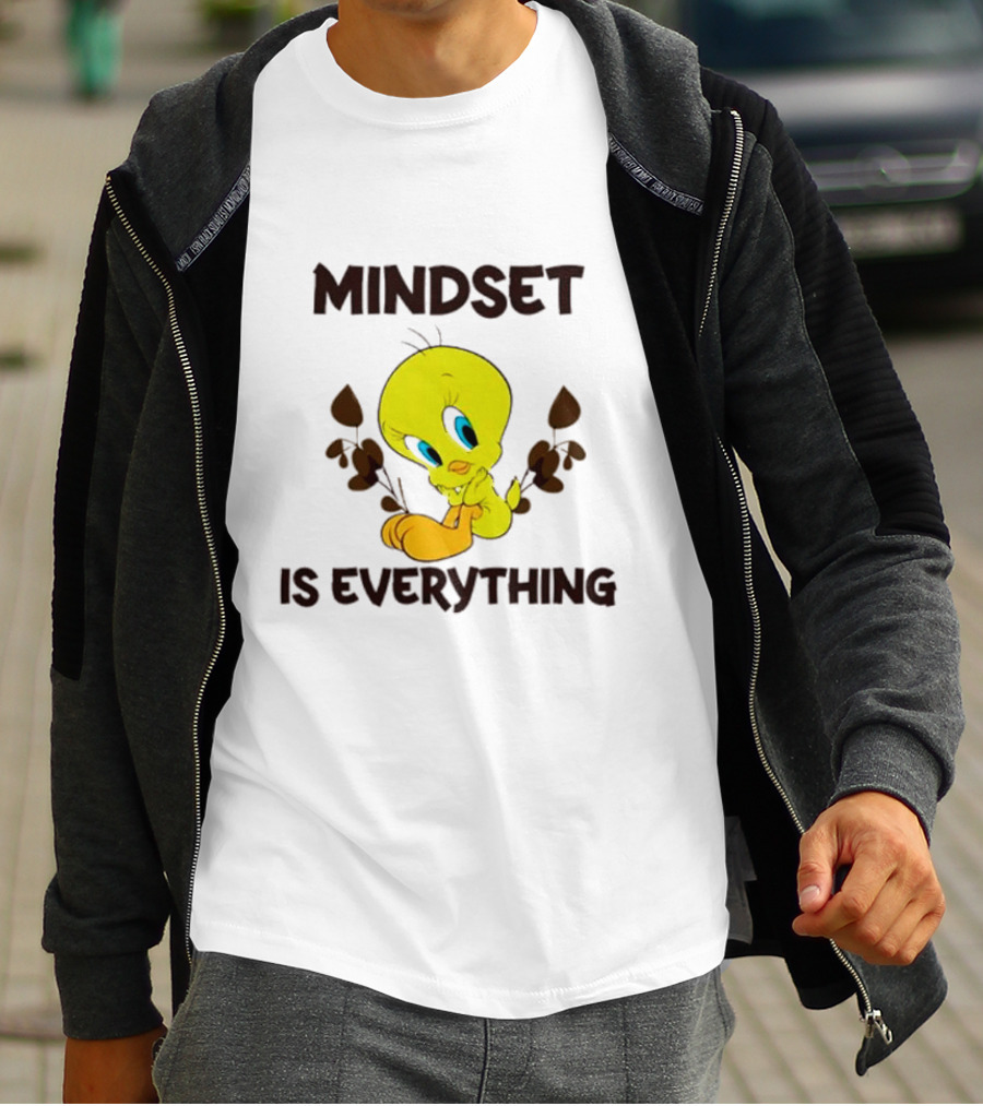 Mindset Is Everything Tweety Bird T-Shirt