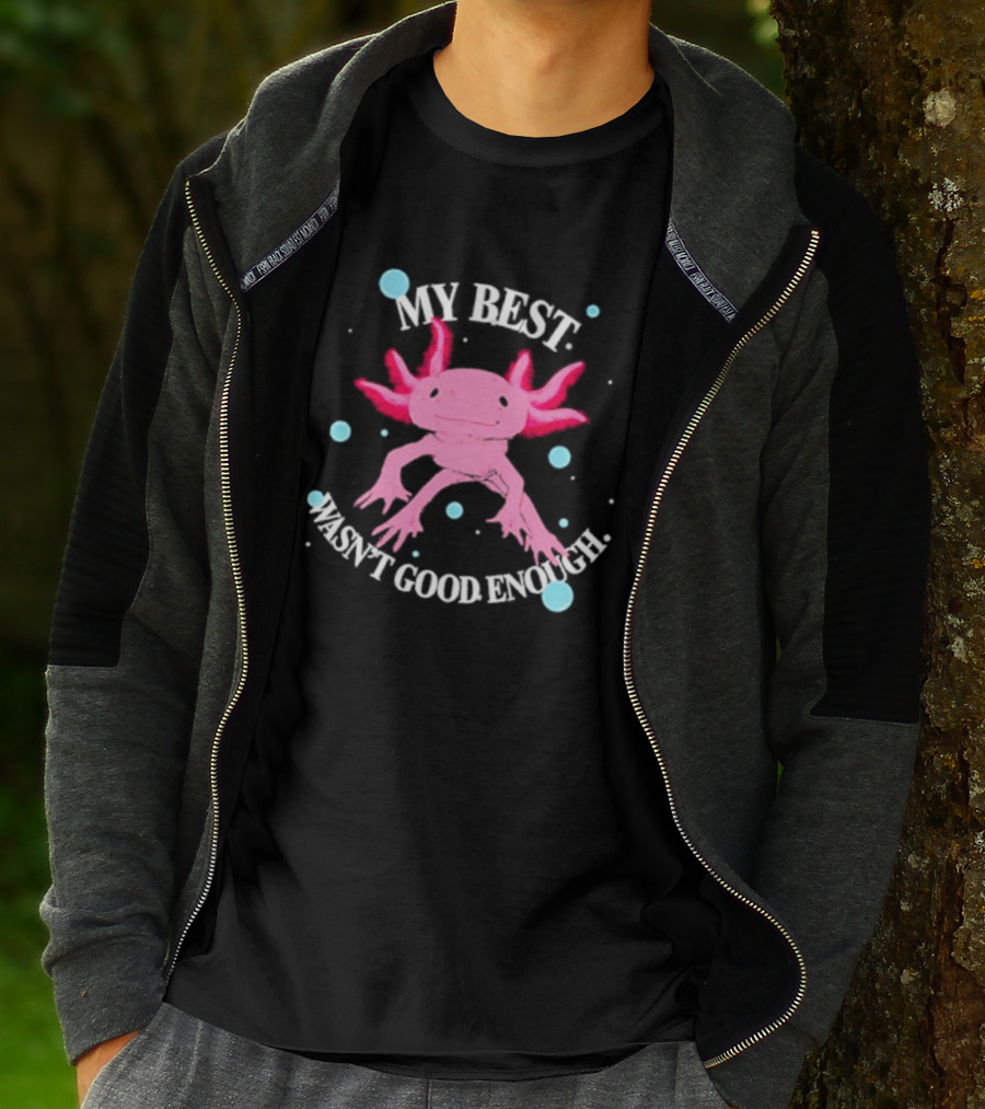 Axolotl My Best Wasn't Good Enough Pink Creature With Blue Bubbles T-Shirt