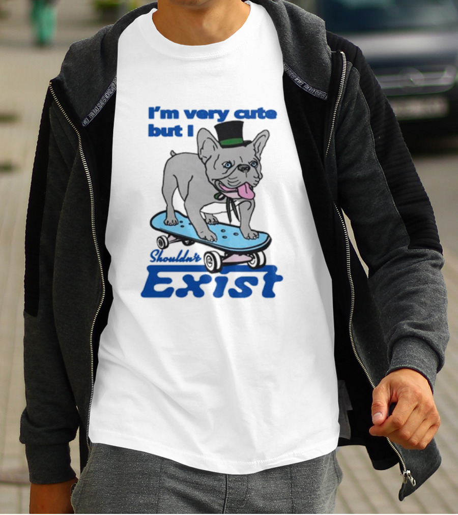 I’m Very Cute But I Shouldn’t Exist Skating Dog With Top Hat T-Shirt