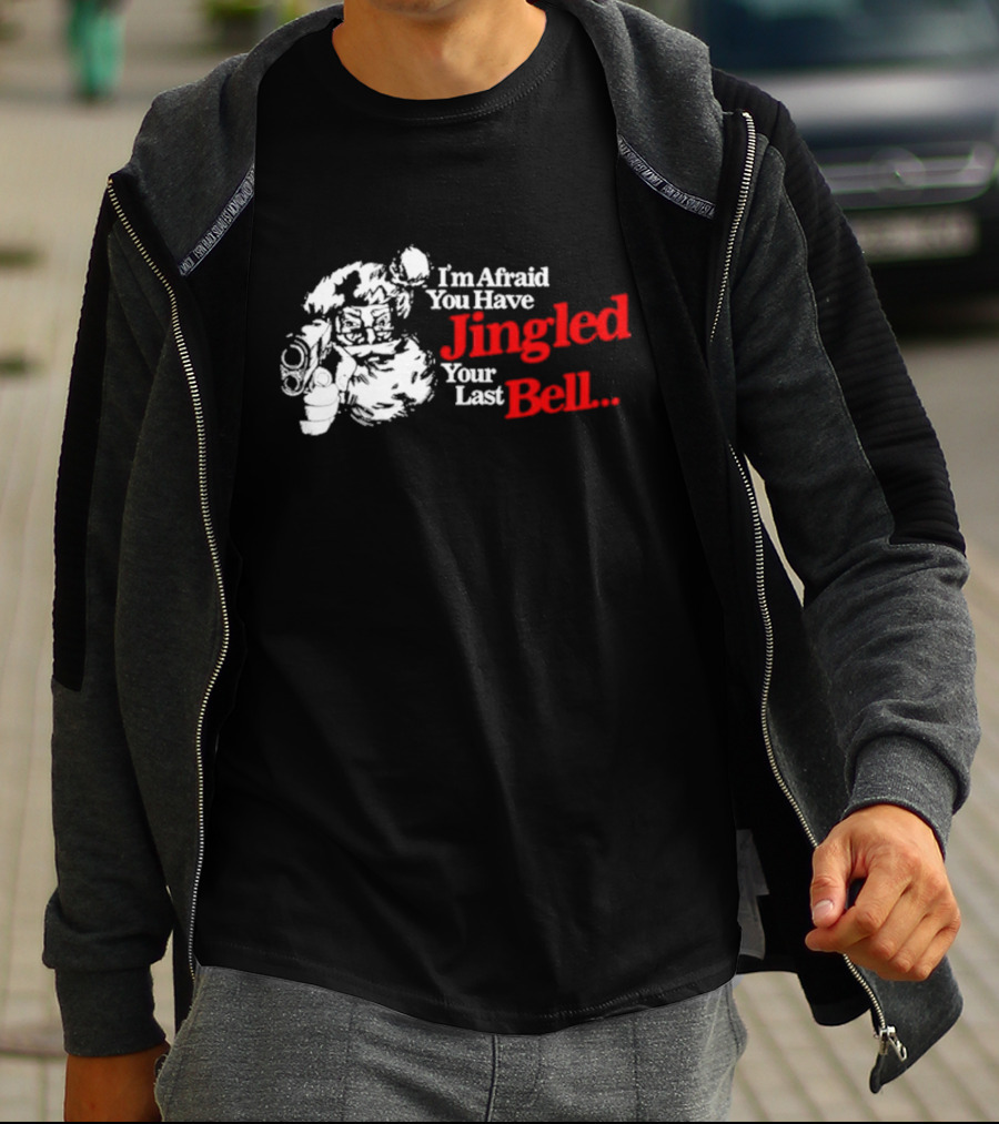I'm Afraid You Have Jingled Your Last Bell Santa Holding Gun T-Shirt